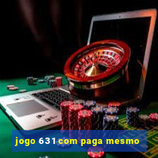 jogo 631 com paga mesmo